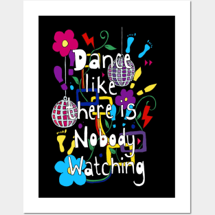 Dance Like Nobody is Watching Posters and Art